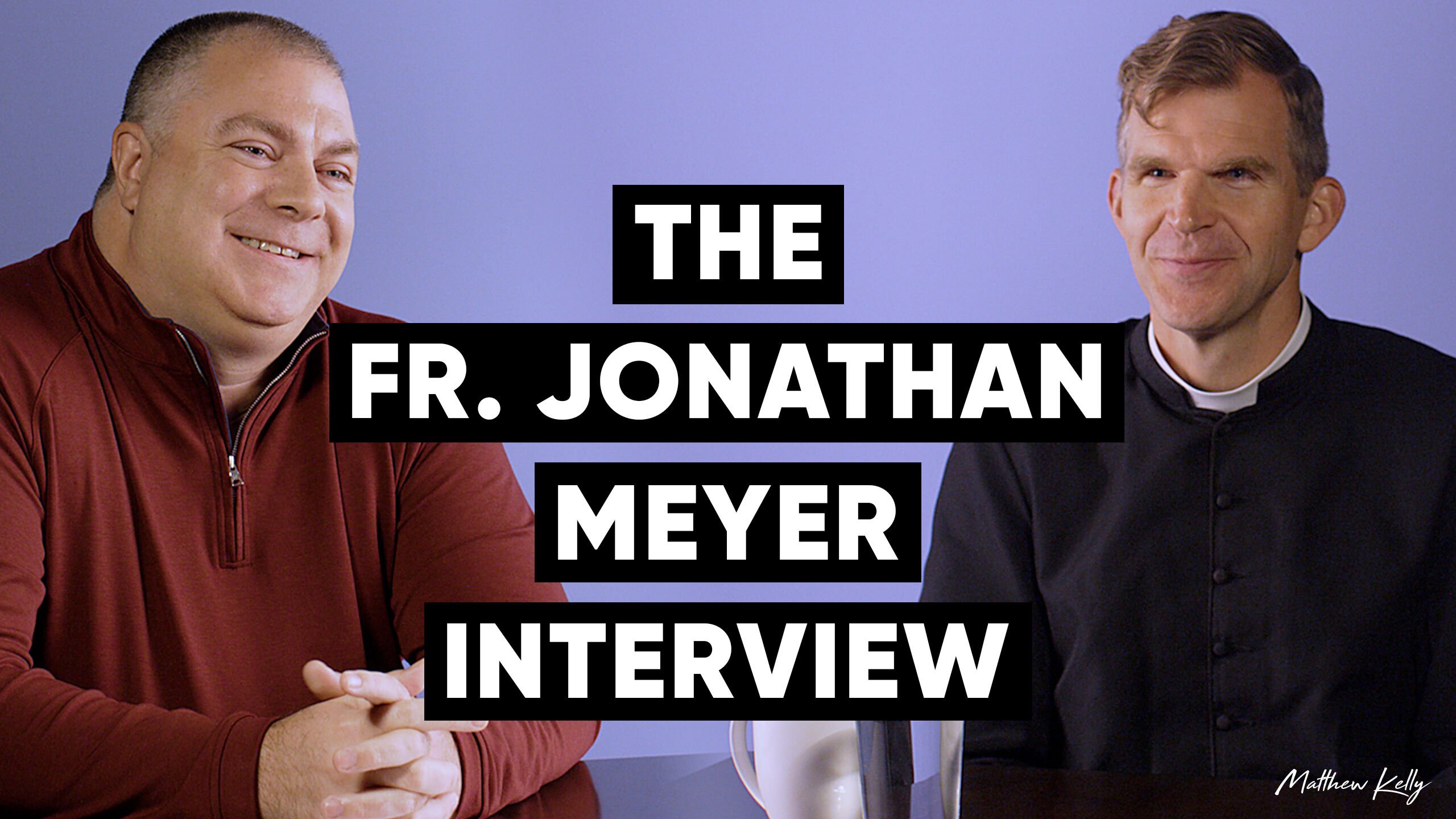The Fr. Jonathon Myer Interview